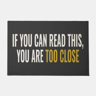 IF YOU CAN READ THIS, YOU ARE TOO CLOSE - Unfriend Doormat