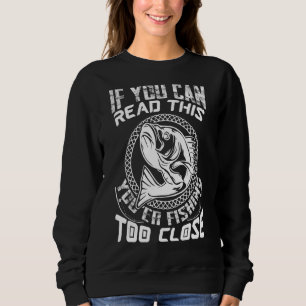 If You Can Read This You Fishing Angler Fishing Sweatshirt