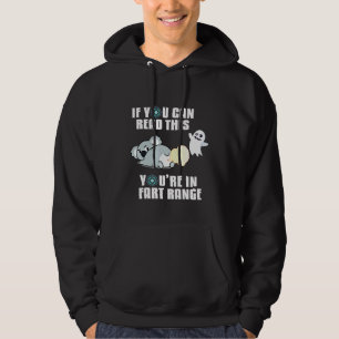 If You Can Read This Youre In Fart Range - Funny K Hoodie