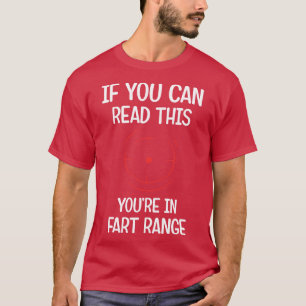 If You Can Read This Youre in Fart Range Funny T-Shirt