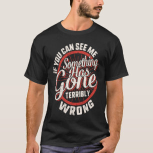If You Can See Me Gone Terribly Wrong Stage Crew B T-Shirt