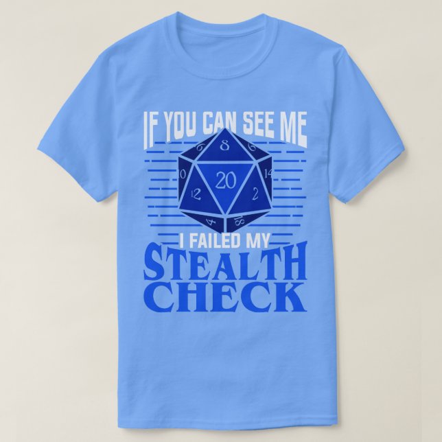 If You Can See Me I Failed My Stealth Check  T-Shirt (Design Front)