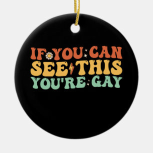 If You Can See This You're Gay Ceramic Tree Decoration
