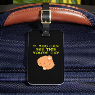 If You Can See This You're Gay Funny LGBTQ Luggage Tag