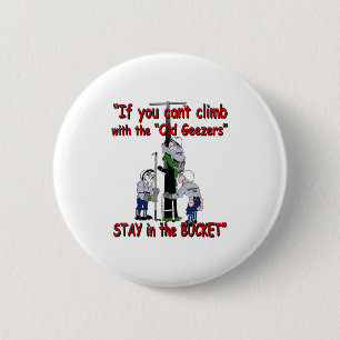 If You Can’t Climb With The Old Geezers Stay In Th 6 Cm Round Badge