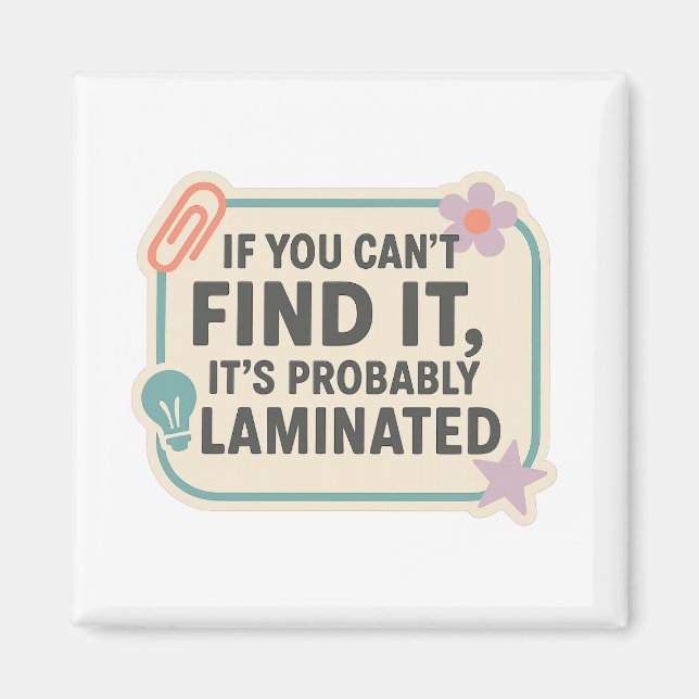 If You Can’t Find It, It’s Probably Laminated  Magnet (Front)