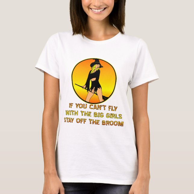 If You Can’t Fly With The Big Girls T-Shirt (Front)