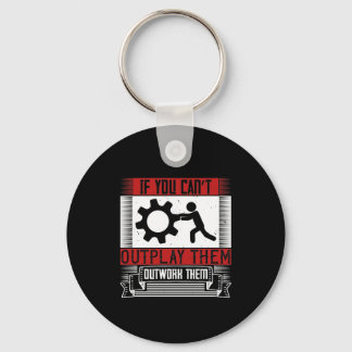If You Can’T Outplay Them, Outwork Them Key Ring