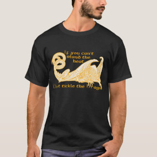 If you can’t stand the heat don’t tickle T-Shirt