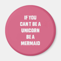 If you can't be a unicorn, be a mermaid