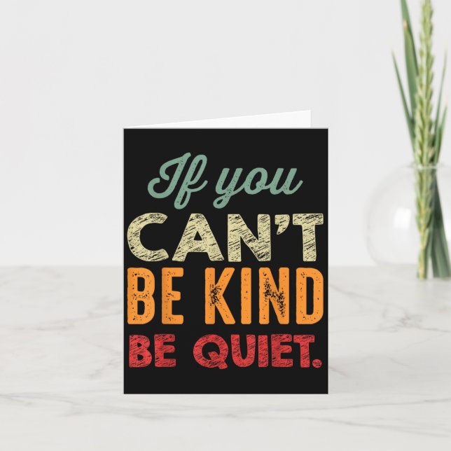 If You Can't Be Kind Be Quiet Anti Bullying Gift F Card (Front)