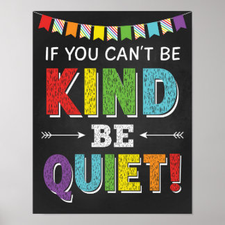If You Can't Be Kind Be Quiet Classroom Kindness Poster