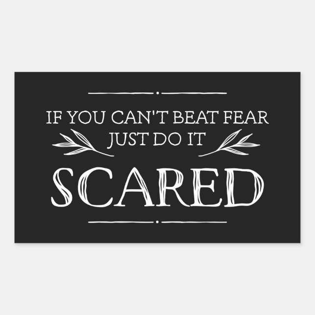 If You Can't Beat Fear, Just Do It Scared Rectangular Sticker (Front)