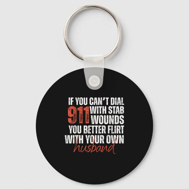 If You Can't Dial 911 With Stab Wounds You Better  Key Ring (Front)