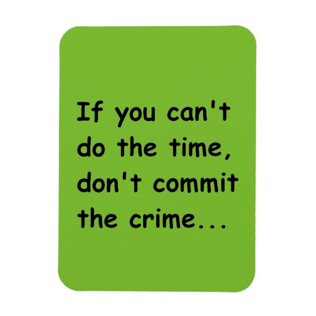 IF YOU CANT DO THE TIME DONT COMMIT THE CRIME WISE MAGNET (Vertical)