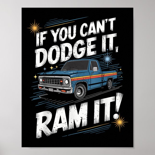 If You Can't Dodge It Ram It Ck Up Truck  Poster (Front)