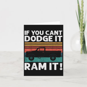 If You Cant Dodge It Ram It Ckup Truck  Card
