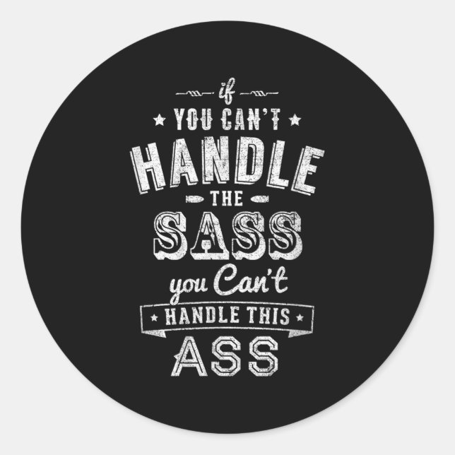 If You Can't Handle The S You Can't Handle The  Classic Round Sticker (Front)