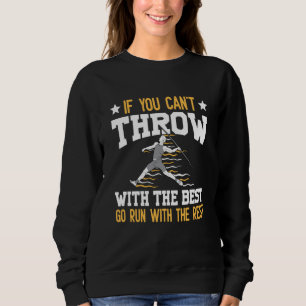 If you can't javelin throw with the best go run wi sweatshirt