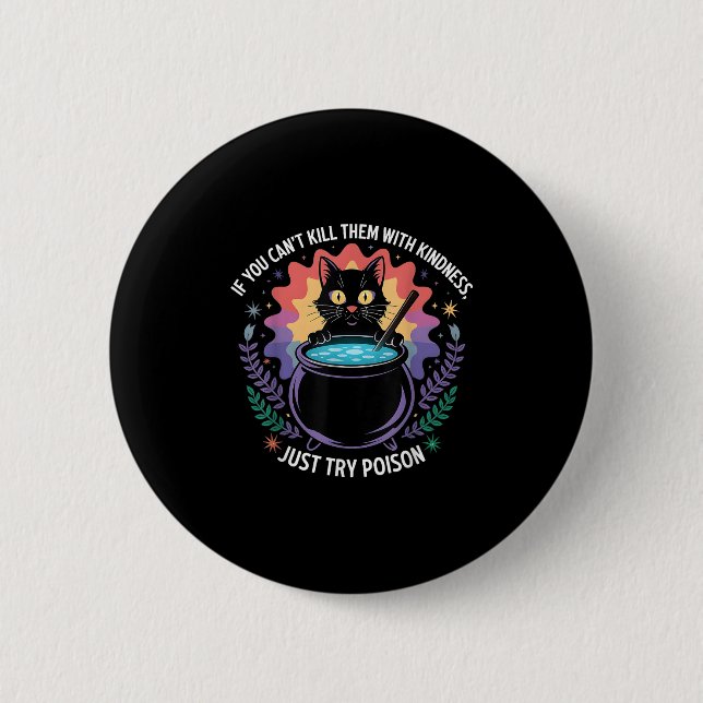 If You Can't Kill Them With Kindness Funny Sarcast 6 Cm Round Badge (Front)
