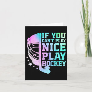 If You Can't Play Nice Play Hockey Funny Ice Hocke Card