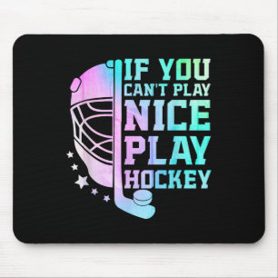 If You Can't Play Nice Play Hockey Funny Ice Hocke Mouse Pad
