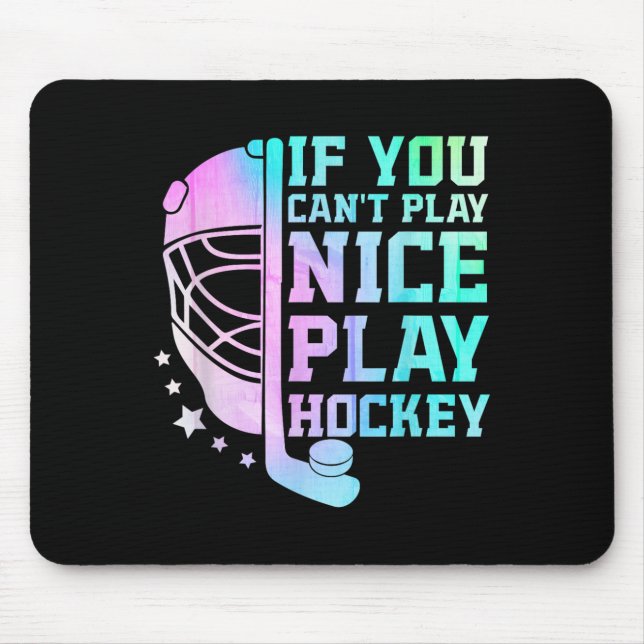 If You Can't Play Nice Play Hockey Funny Ice Hocke Mouse Pad (Front)