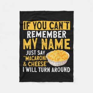 If You Can't Remember My Name Just Say Macaroni An Fleece Blanket