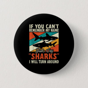 If You Can't Remember My Name Just Say Sharks  6 Cm Round Badge