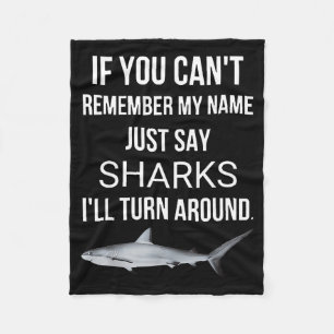 If You Cant Remember My Name Just Say Sharks Fleece Blanket
