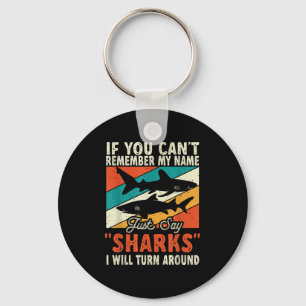 If You Can't Remember My Name Just Say Sharks Key Ring