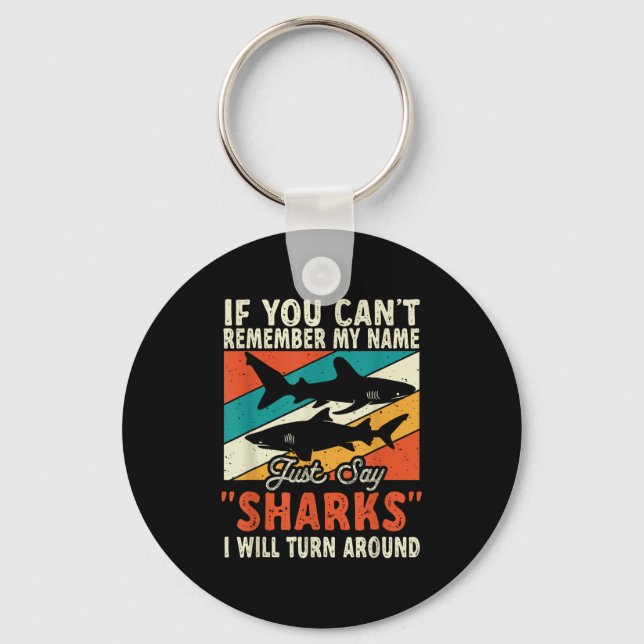 If You Can't Remember My Name Just Say Sharks  Key Ring (Front)