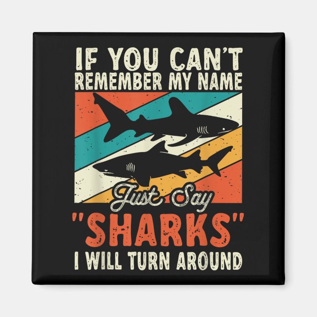 If You Can't Remember My Name Just Say Sharks  Magnet (Front)