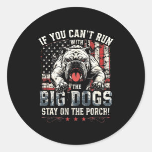 If You Can't Run With The Big Dog Stay On The Rch Classic Round Sticker
