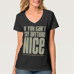 If You Can't Say Anything Nice We Should Be Friend T-Shirt