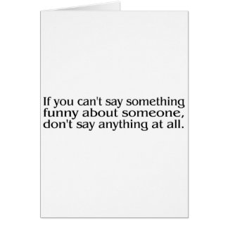 If You Cant Say Something Funny About Someone...