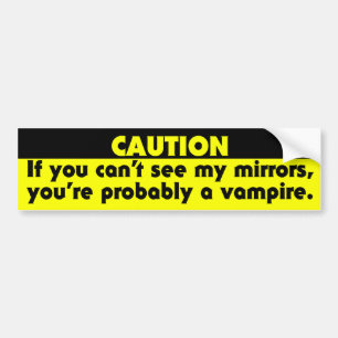 If you can't see my mirrors, you're probably a.... bumper sticker