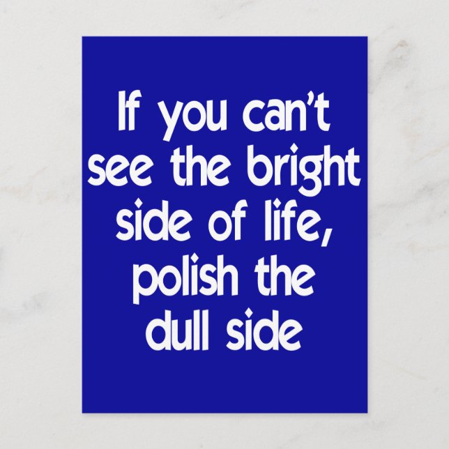 If you can't see the bright side of life postcard (Front)