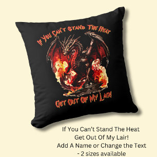 If You Can't Stand The Heat Get Out of My Lair!    Cushion