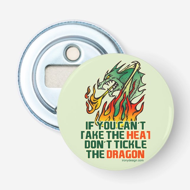 If You Can't Take The Heat Bottle Opener (Front)