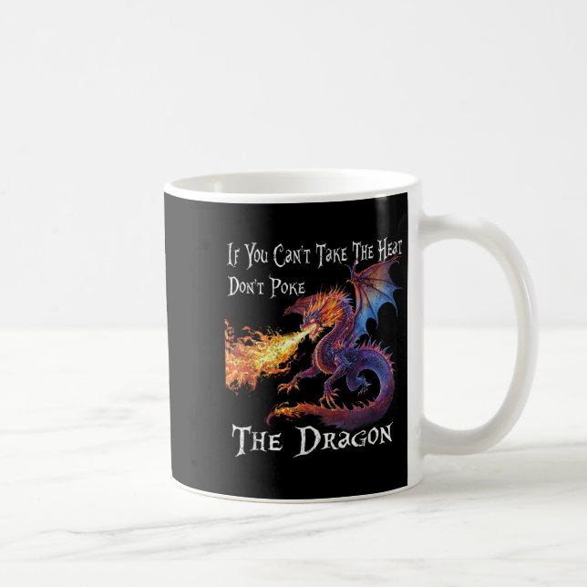 If You Can't Take The Heat Don't Ke The Dragon  Coffee Mug (Right)