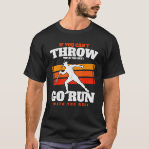 If You Can't Throw With The Best Throwing Javelin T-Shirt