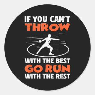 If You Can't Throw With The Go Run With The Rest Classic Round Sticker