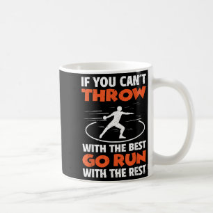 If You Can't Throw With The Go Run With The Rest Coffee Mug