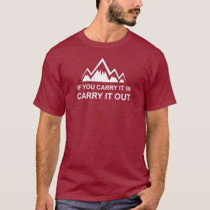If You Carry It In Carry It Out T-Shirt