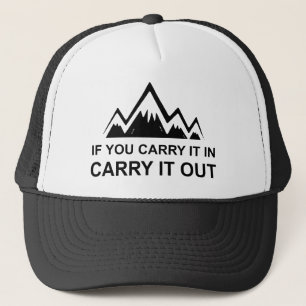 If You Carry It In Carry It Out Trucker Hat