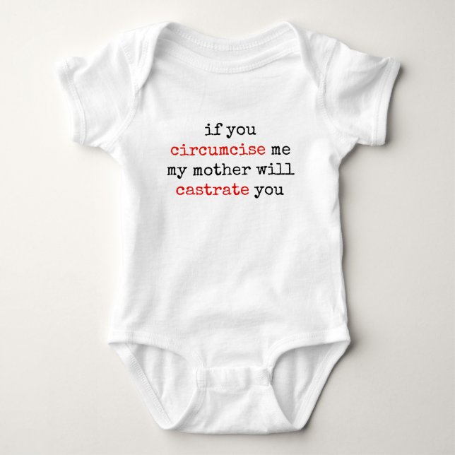 If You Circumcise Me, My Mother Will Castrate You Baby Bodysuit (Front)