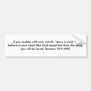 ...if you confess with your mouth, "Jesus is Lo... Bumper Sticker