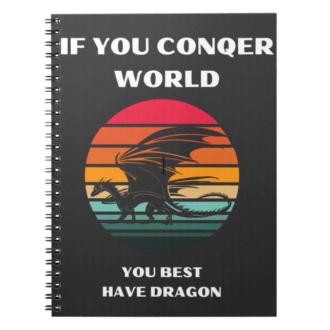 if you conqer world you best have dragon notebook (Front)
