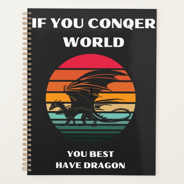 if you conqer world you best have dragon     planner (Front)